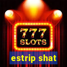 estrip shat